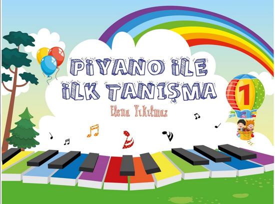 Elena Yıkılmaz - Piyano İle İlk Tanışma