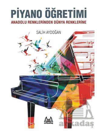 Salih Aydoğan - Piyano Öğretimi Anadolu Renklerinden Dünya Renklerine