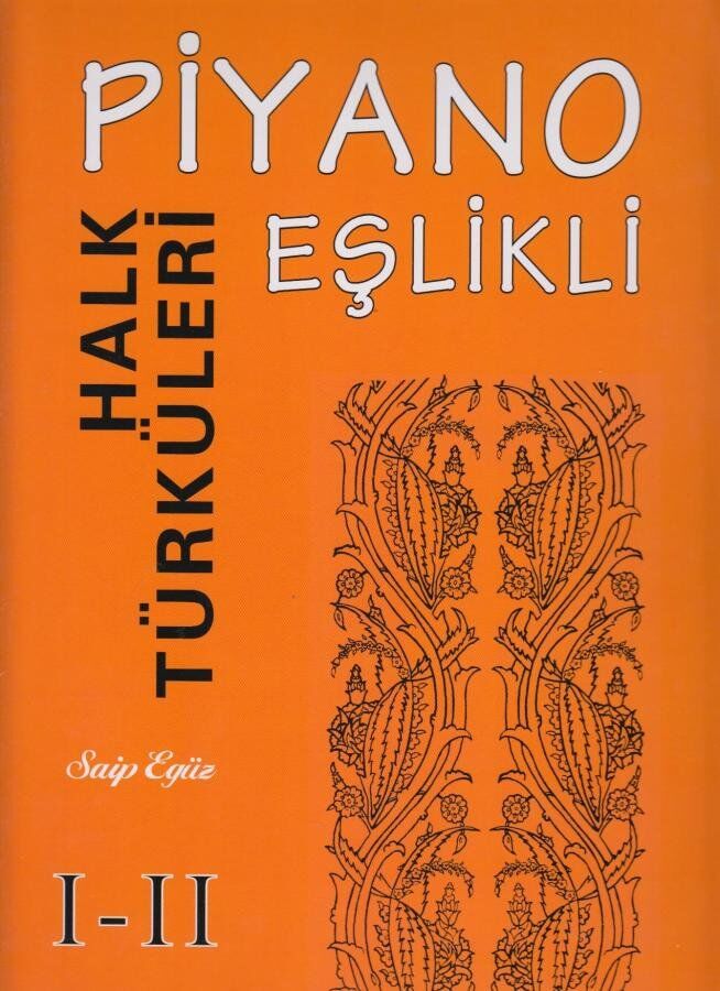 Saip Egüz - Piyano Eşlikli Halk Türküleri I-II