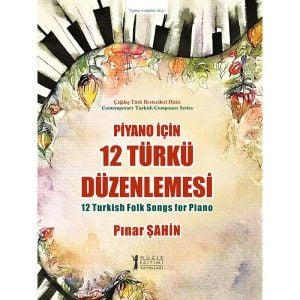 Pınar Şahin - Piyano İçin 12 Türkü Düzenlemesi