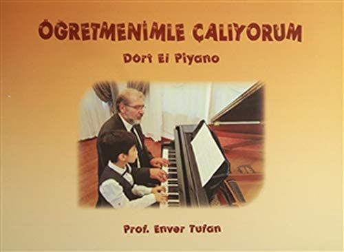 Prof. Enver Tufan-Öğretmenimle Çalıyorum Dört El Piyano