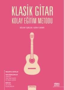 Bülent İşbilen/Güray Demir – Klasik Gitar Kolay Eğitim Metodu