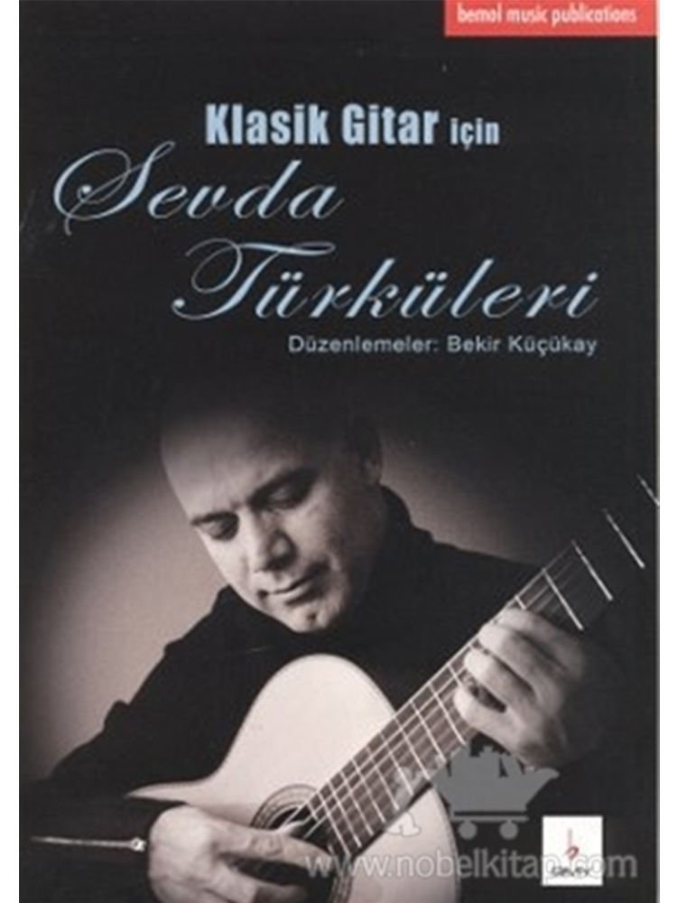 Bekir Küçükay-Klasik Gitar İçin Sevda Türküleri