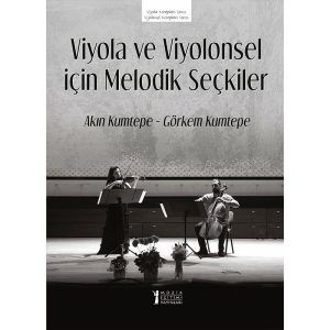 Akın Kumtepe - Görkem Kumtepe - Viyola ve Viyolonsel İçin Melodik Seçkiler