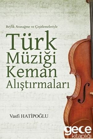 Vasfi Hatipoğlu – Türk Müziği Keman Alıştırmaları – Beylik Aranağme ve Çeşitlemeleriyle