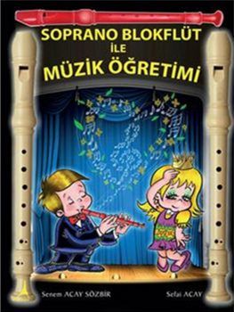 Senem Acay Sözbir-Sefai Acay-Soprano Blokflüt ile Müzik Öğretimi