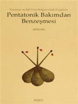Metin Eke-Erzincan ve İdil-Ural Bölgesi'ndeki Ezgilerin Pentatonik Bakımdan Benzeşmesi