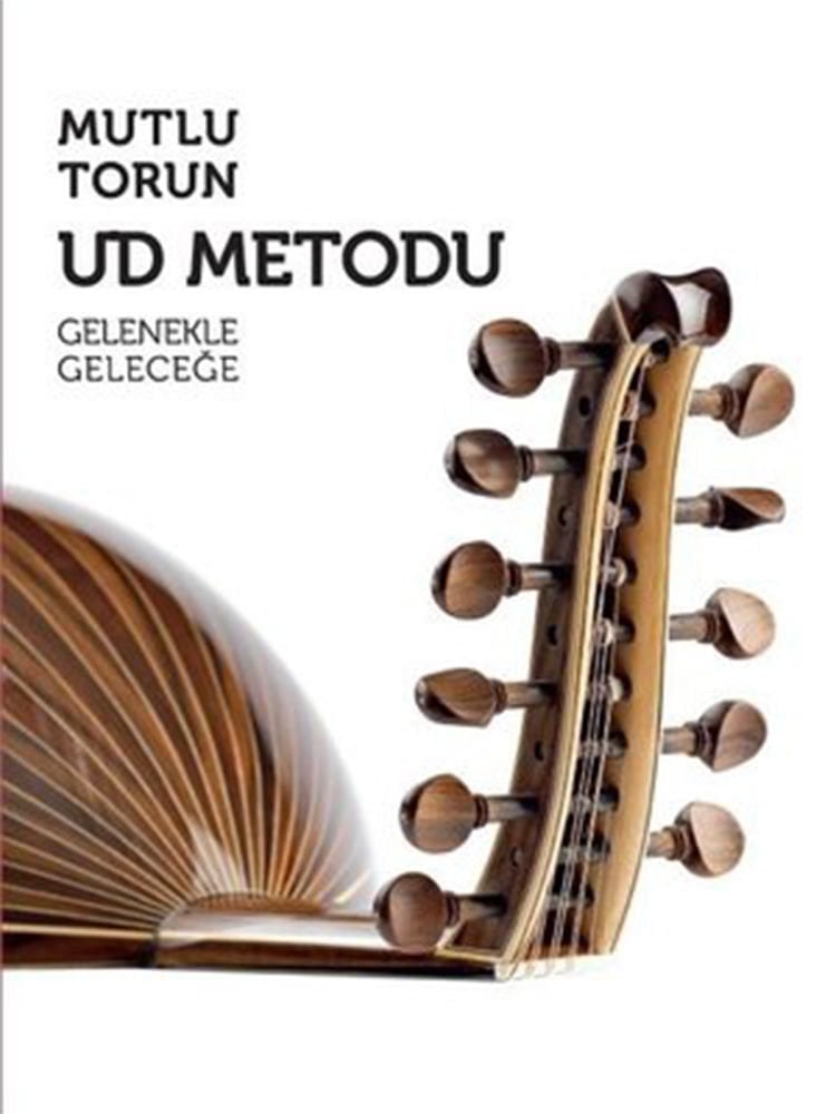 Mutlu Torun-Ud Metodu Gelenekle Geleceğe